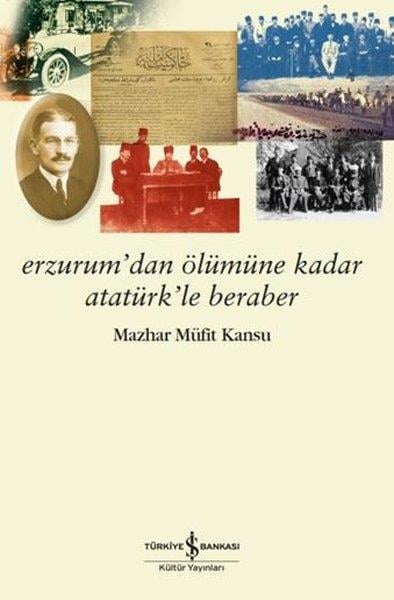 Mazhar Müfit KansuAnı & Mektup & Günlük KitaplarıErzurum'dan Ölümüne Kadar Atatürk'le Beraber