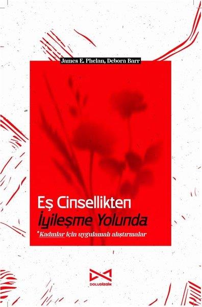 James E. PhelanPsikoloji KitaplarıEş Cinsellikten İyileşme Yolunda (Kadınlar İçin Uygulamalı Alıştırmalar)