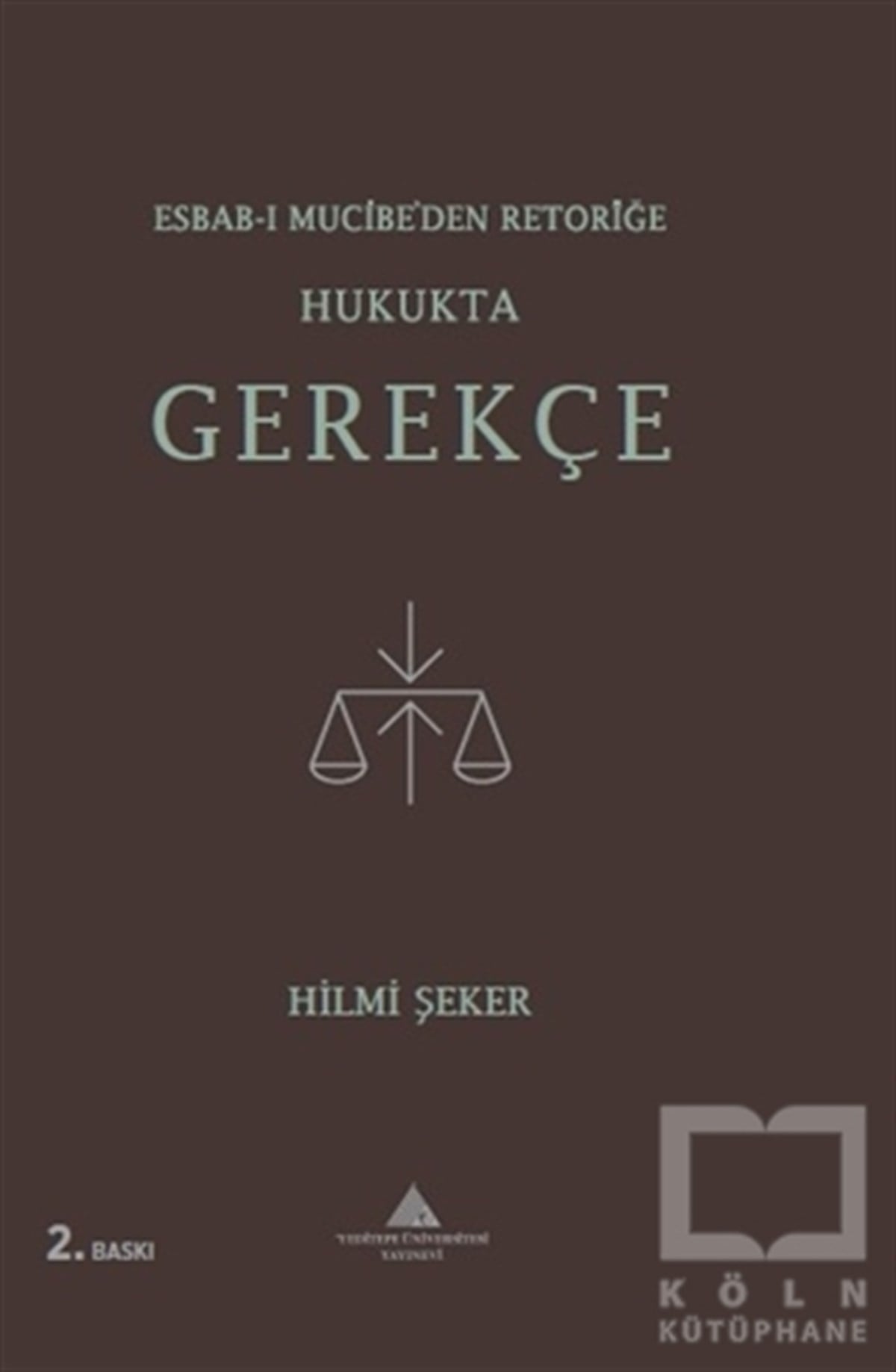 Hilmi ŞekerKanun KitaplarıEsbab-ı Mucibe’den Retoriğe Hukukta Gerekçe