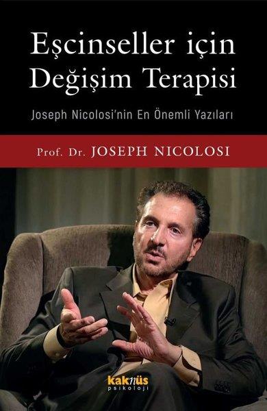 Joseph NicolosiPsikoloji KitaplarıEşcinseller İçin Değişim Terapisi - Joseph Nicolosi'nin En Önemli Yazıları