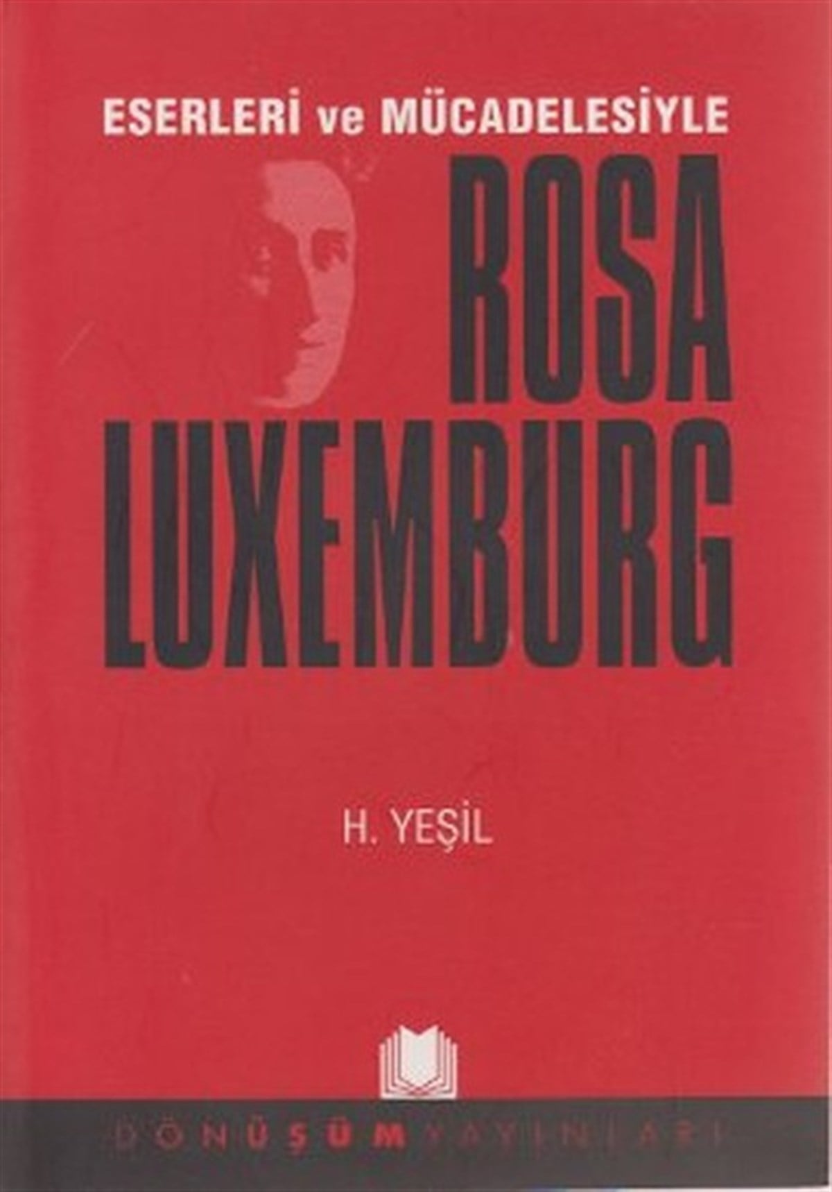 H. YeşilHistorische Biographie und AutobiographieEserleri ve Mücadelesiyle Rosa Luxemburg