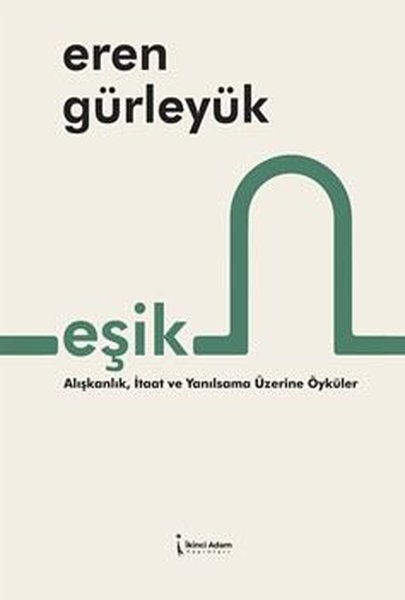 Eren GürleyükTürk RomaniEşik - Alışkanlık, İtaat ve Yansılsama Üzerine Öyküler