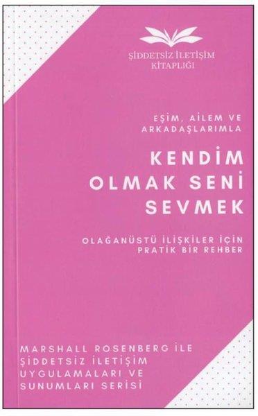Marshall RosenbergPsychologieEşim, Ailem ve Arkadaşlarımla Kendim Olmak Seni Sevmek - Olağanüstü İlişkiler İçin Pratik Bir Rehber