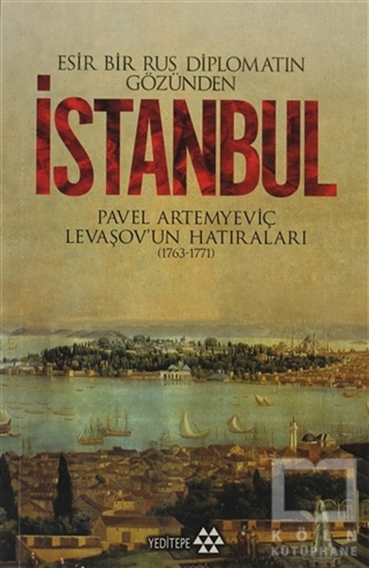 Pavel Artemyeviç LevaşovÖnemli Olaylar ve Biyografi - OtobiyografiEsir Bir Rus Diplomatın Gözünden İstanbul