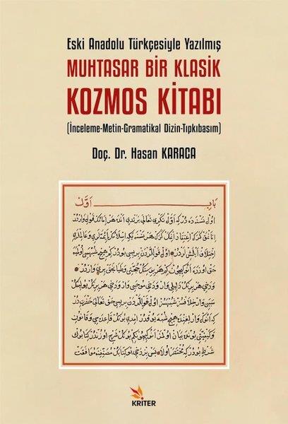 Hasan KaracaDil Bilimi - EtimolojiEski Anadolu Türkçesiyle Yazılmış Muhtasar Bir Klasik Kozmos Kitabı - İnceleme - Metin - Gramatikal