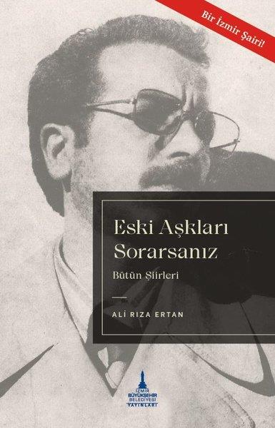 Ali Rıza ErtanTürk ŞiiriEski Aşkları Sorarsanız - Bütün Şiirleri