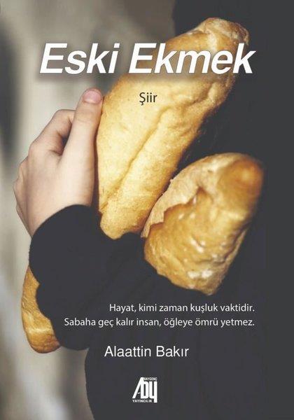 Alaattin BakırTürk ŞiiriEski Ekmek