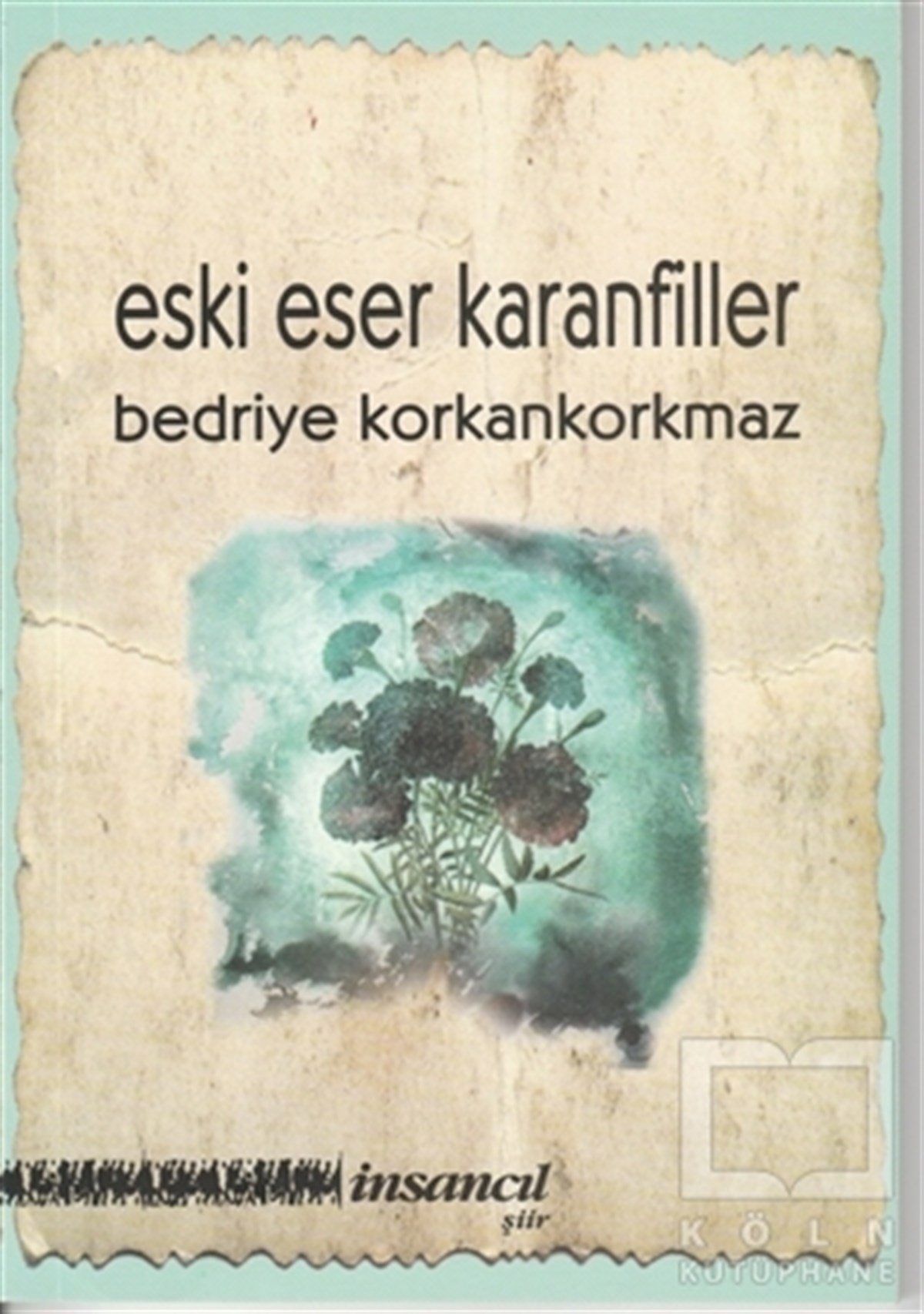 Bedriye KorkankorkmazŞiirEski Eser Karanfiller