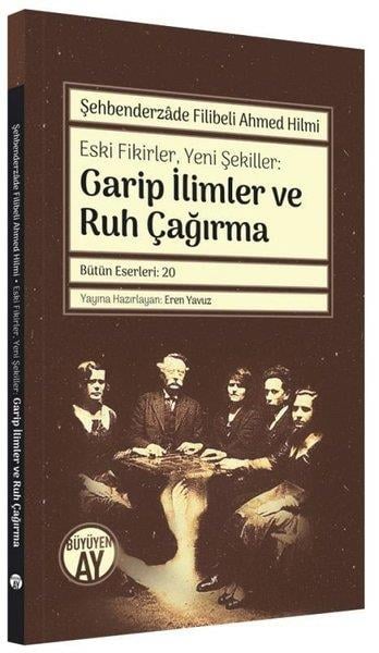 Şehbenderzade Filibeli Ahmed HilmiPsikoloji KitaplarıEski FikirlerYeni Şekiller: Garip İlimler ve Ruh Çağırma