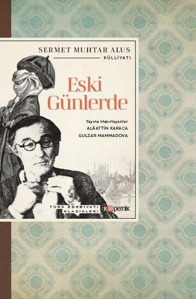 Sermet Muhtar Alusİstanbul Gezi Rehberi KitaplarıEski Günlerde - Türk Edebiyatı Klasikleri