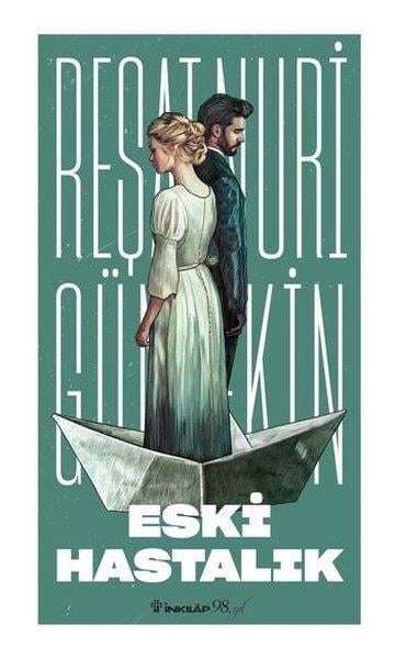 Reşat Nuri GüntekinTürk KlasikleriEski Hastalık