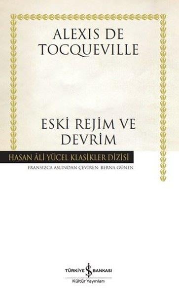 Alexis de TocquevilleWeltpolitik und deren RichtlinienEski Rejim ve Devrim - Hasan Ali Yücel Klasikler Dizisi