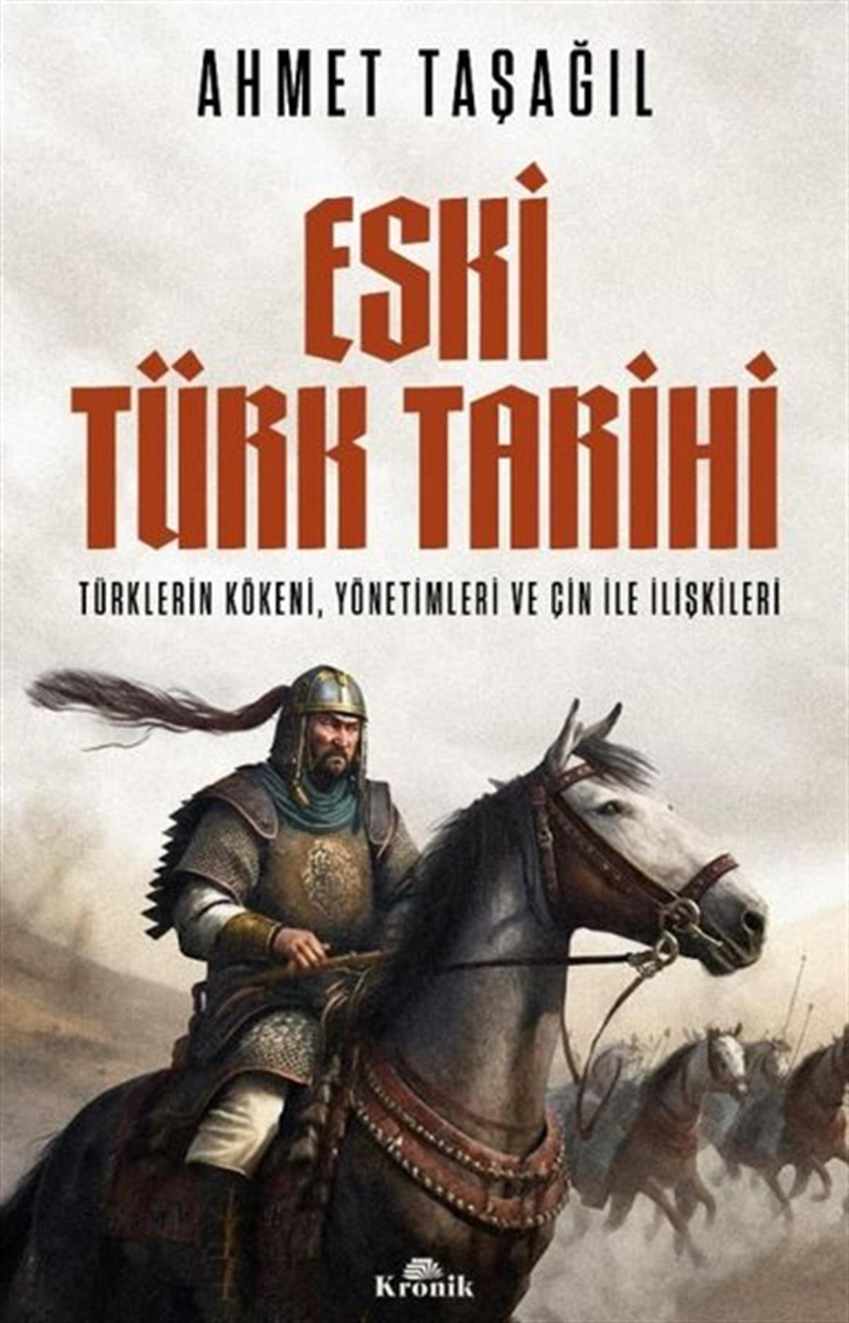 Ahmet TaşağılDünya TarihiEski Türk Tarihi: Türklerin Kökeni Yönetimleri ve Çin ile İlişkileri