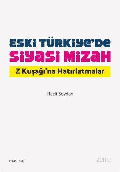Macit SoydanMizah Romani - ÖyküEski Türkiye'de Siyasi Mizah - Z Kuşağı'na Hatırlatmalar