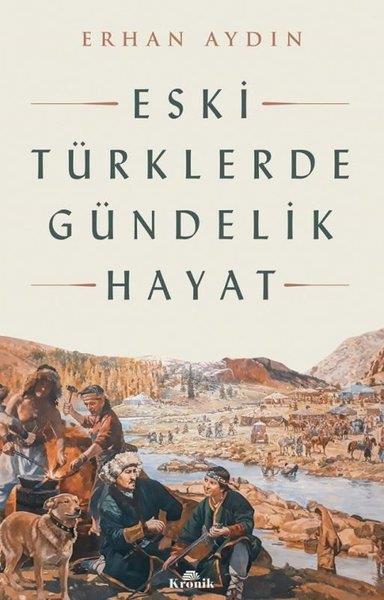 Erhan AydınTürk Tarihi Araştırmaları KitaplarıEski Türklerde Gündelik Hayat