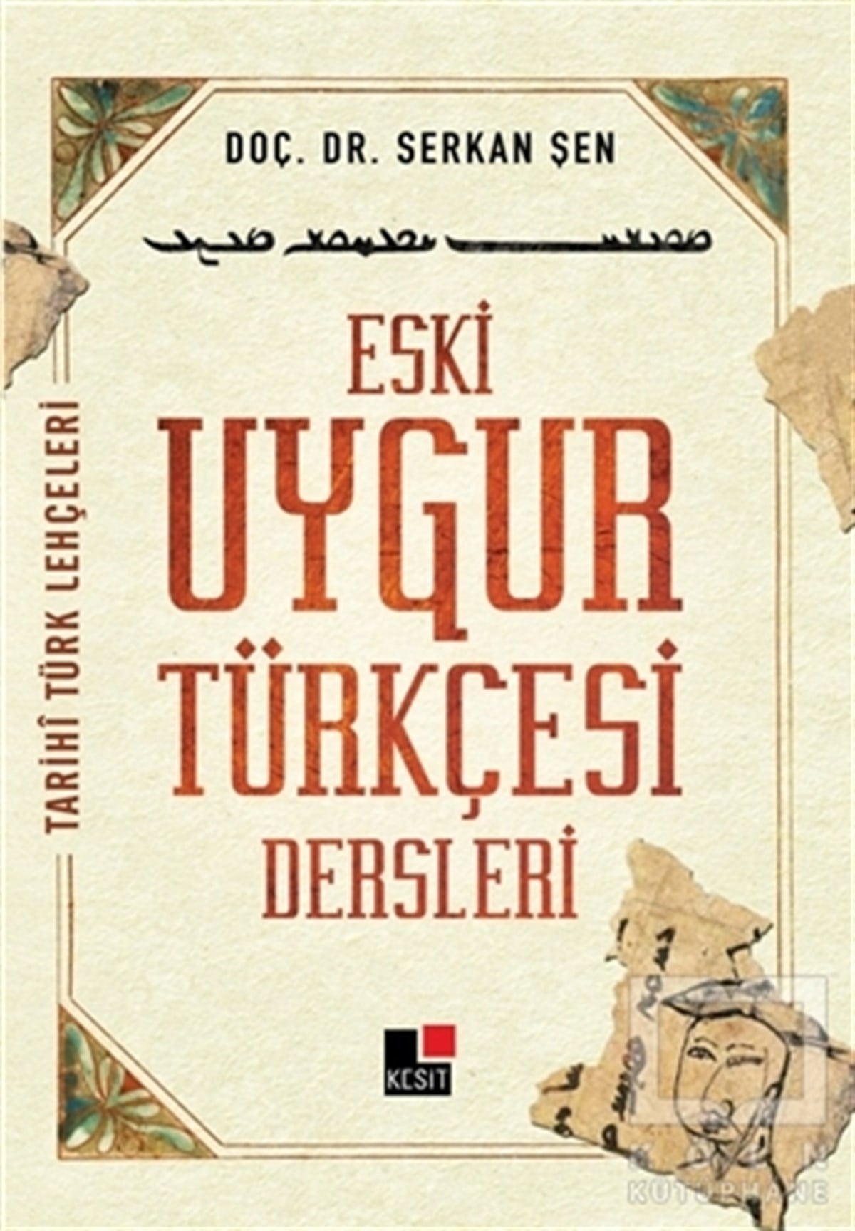 Serkan ŞenAraştırma-İnceleme-ReferansEski Uygur Türkçesi Dersleri