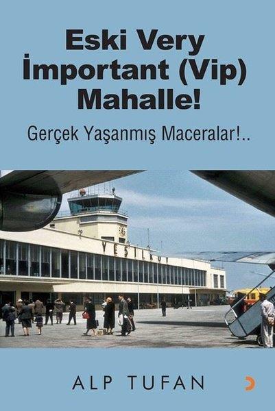 Alp TufanGeschichten Eski Very İmportant (Vip) Mahalle! Gerçek Yaşanmış Maceralar