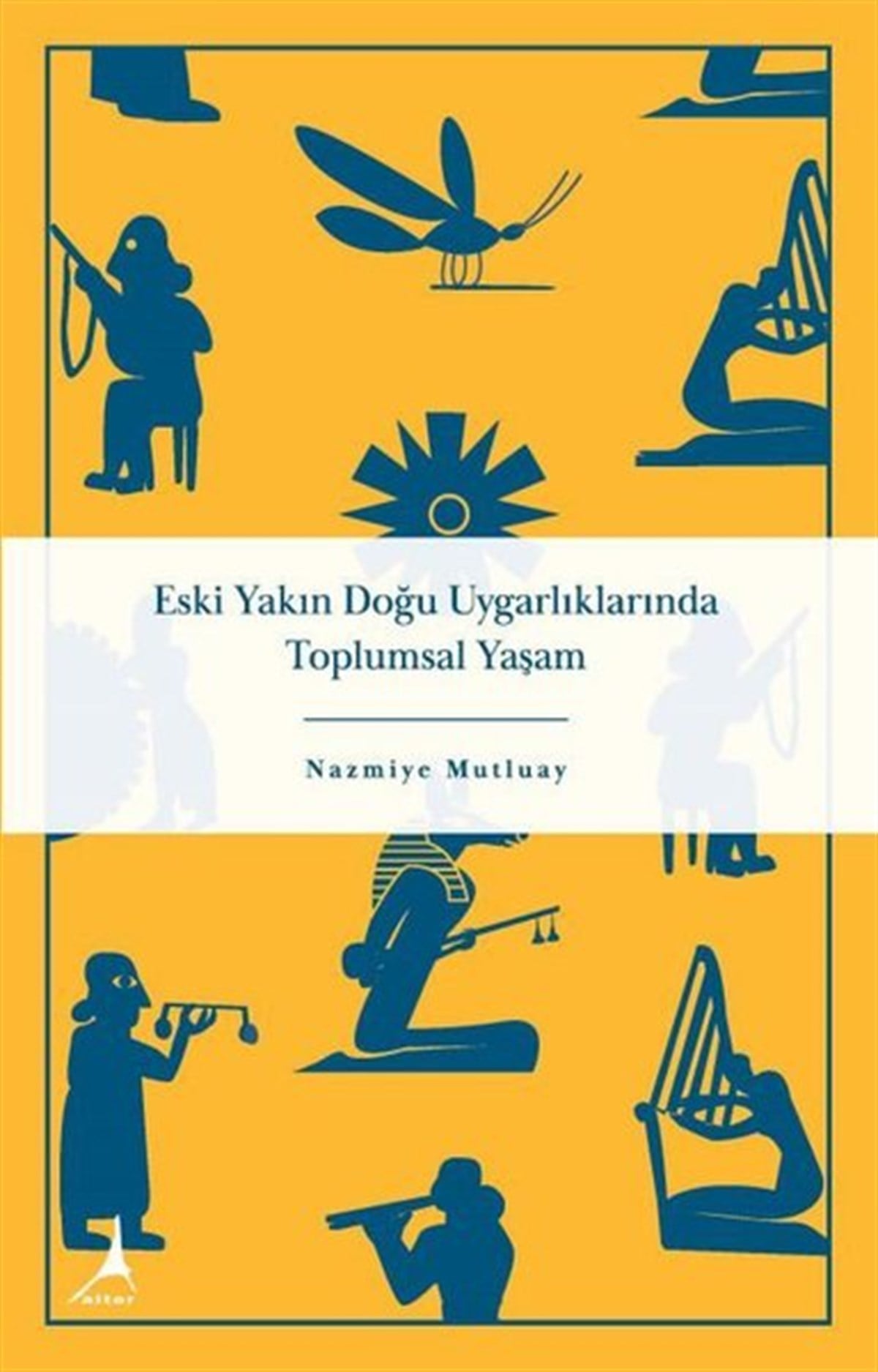 Nazmiye MutluaySoziologie Eski Yakın Doğu Uygarlıklarında Toplumsal Yaşam