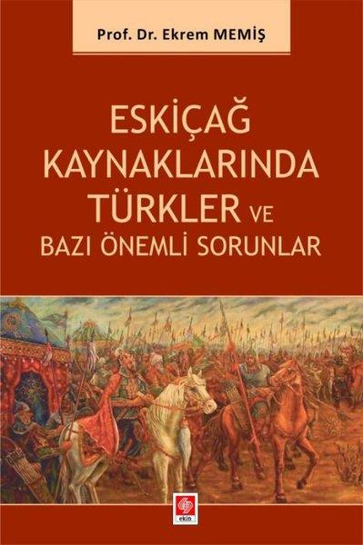Ekrem MemişTürk Tarihi Araştırmaları KitaplarıEskiçağ Kaynaklarında Türkler ve Bazı Önemli Sorunlar