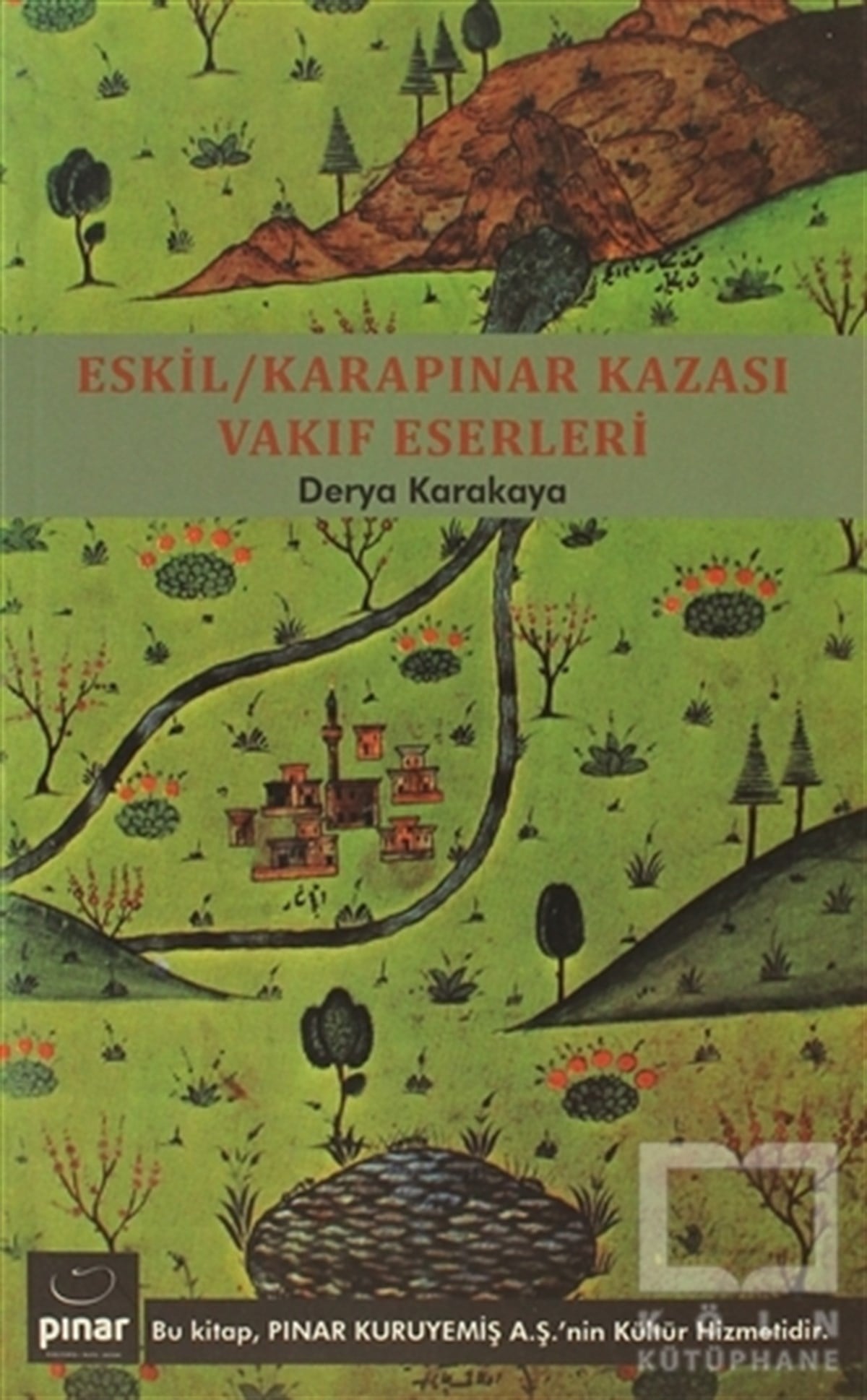 Derya KarakayaReferans KitaplarEskil - Karapınar Kazası Vakıf Eserleri