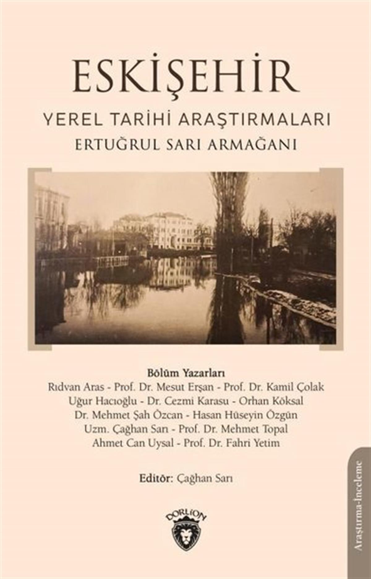KolektifTürk Tarihi Araştırmaları KitaplarıEskişehir: Yerel Tarihi Araştırmaları - Ertuğrul Sarı Armağanı