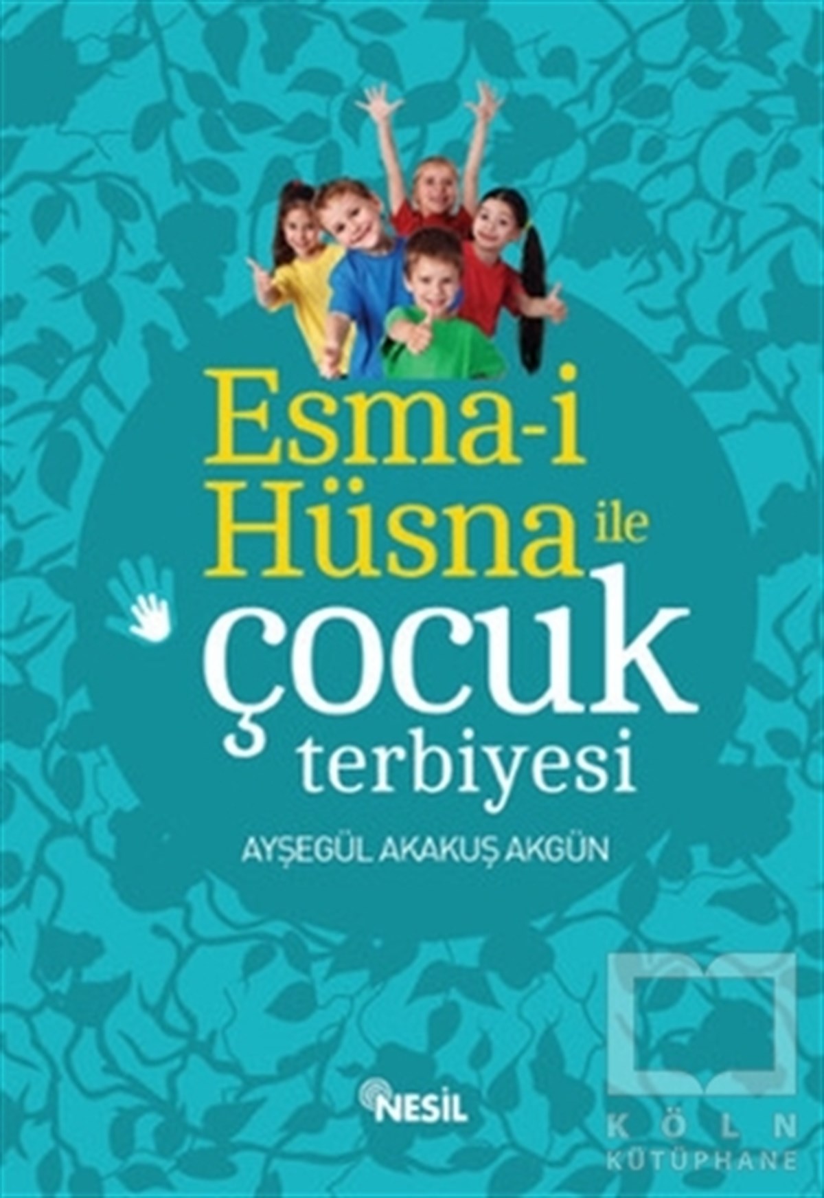 Esma-i Hüsna ile Çocuk Terbiyesi