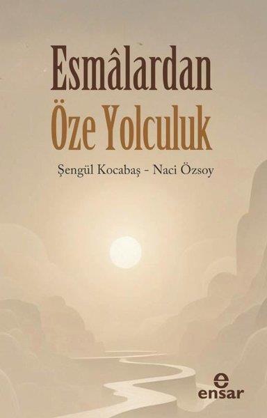 Naci Özsoyİslami KitaplarEsmalardan Öze Yolculuk