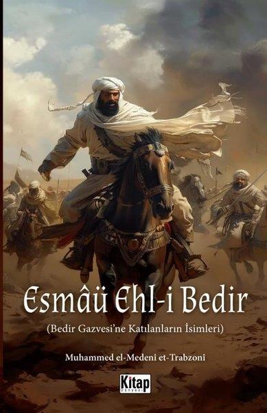 Muhammed El Medeni Et TrabzoniOsmanli TarihiEsmaü Ehl-i Bedir-Bedir Gazvesi'ne Katılanların İsimleri