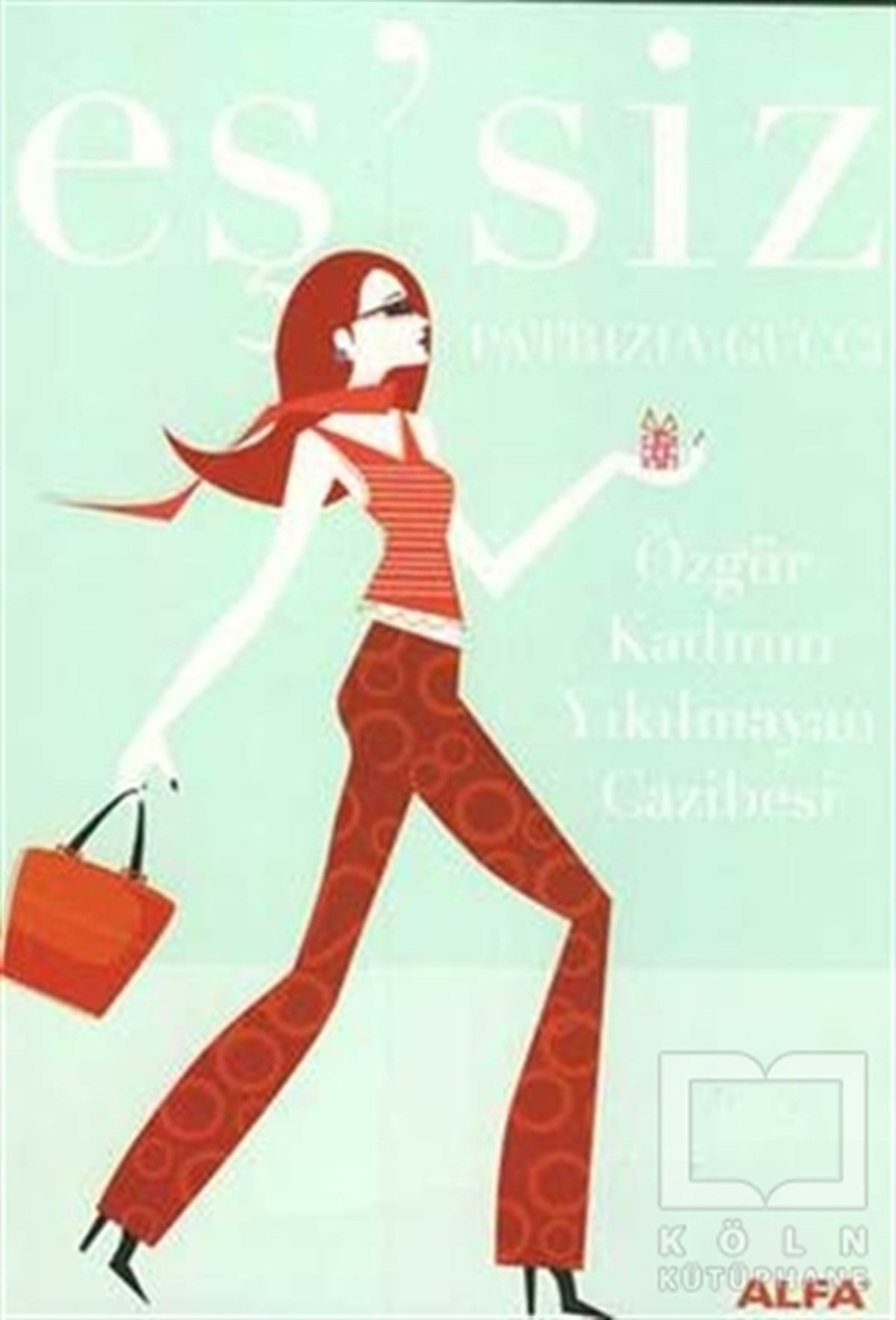 Eş’siz Özgür Kadının Yıkılmayan Cazibesi