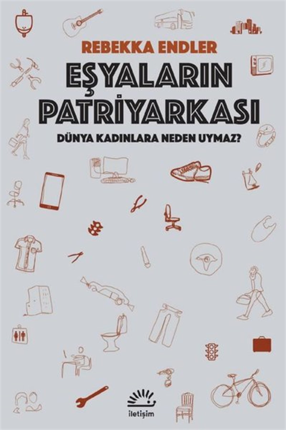 Rebekka EndlerSosyoloji KitaplarıEşyaların Patriyarkası - Dünya Kadınlara Neden Uymaz?