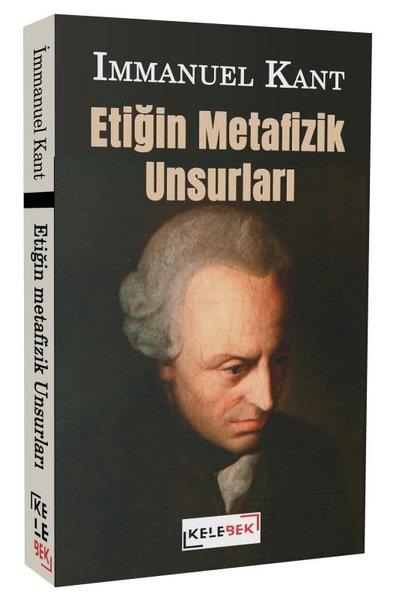 Immanuel KantFelsefe BilimiEtiğin Metafizik Unsurları