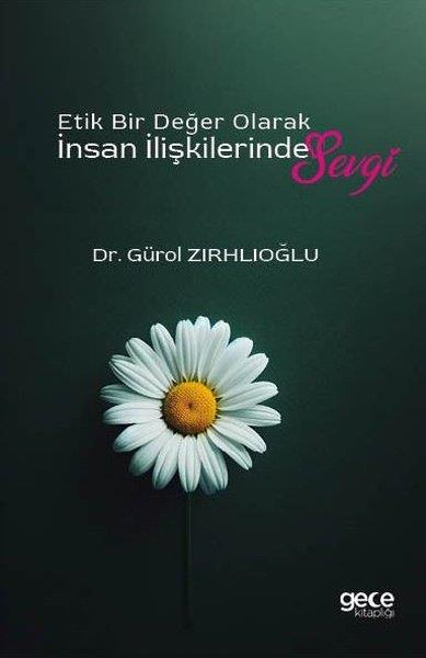 Gürol ZırhlıoğluEleştiri & Kuram & İnceleme KitaplarıEtik Bir Değer Olarak İnsan İlişkilerinde Sevgi