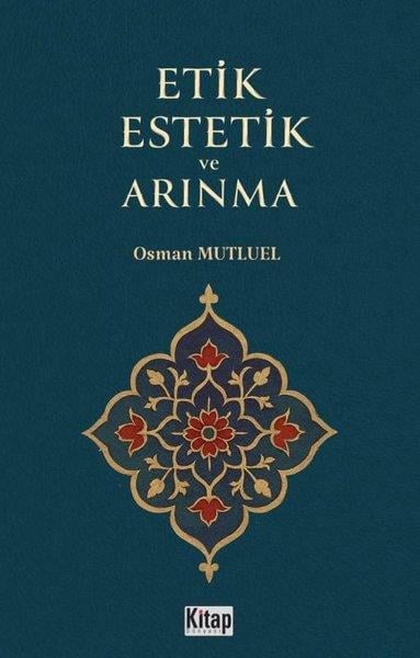 Osman Mutluelİslami KitaplarEtik Estetik ve Arınma