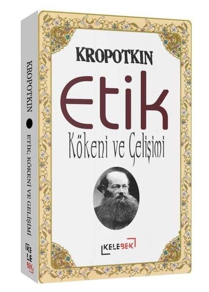 Peter KropotkinFelsefe BilimiEtik-Kökeni ve Gelişimi