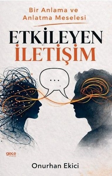 Onurhan Ekiciİletişim KitaplarıEtkileyen İletişim: Bir Anlama ve Anlatma Meselesi