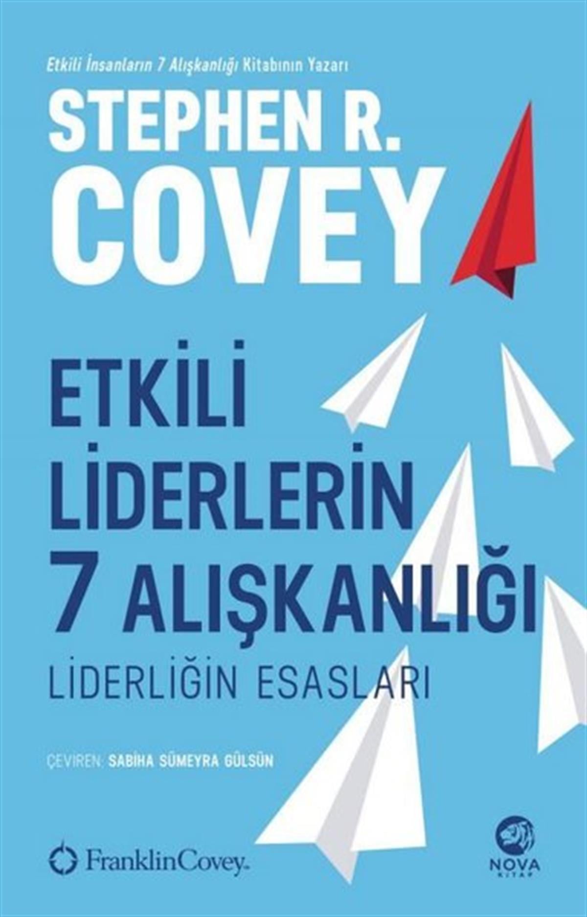 Stephen R. CoveyYönetim / İş Geliştirme / KaliteEtkili Liderlerin 7 Alışkanlığı: Liderliğin Esasları