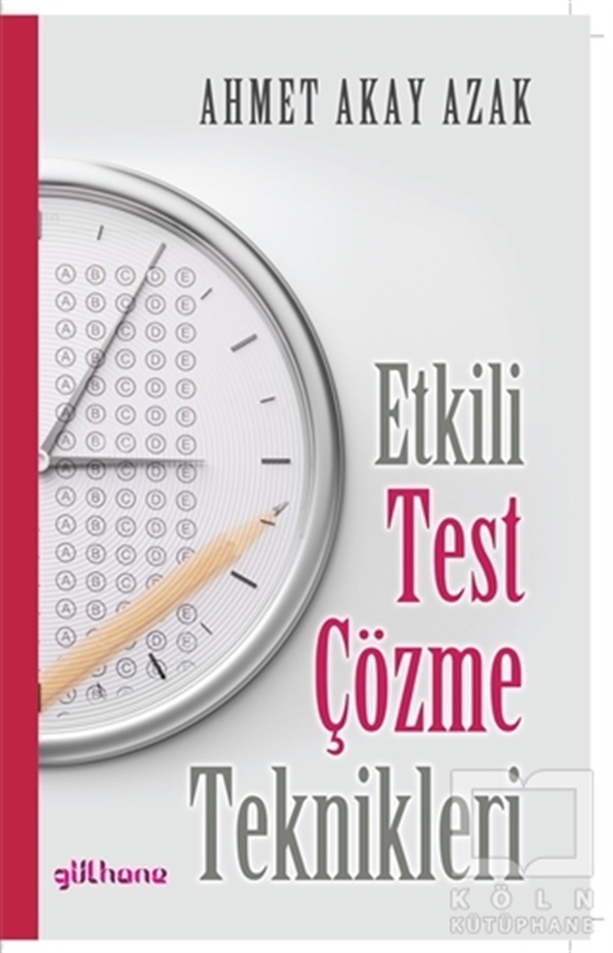 Ahmet Akay AzakKişisel Gelişim KitaplarıEtkili Test Çözme Teknikleri