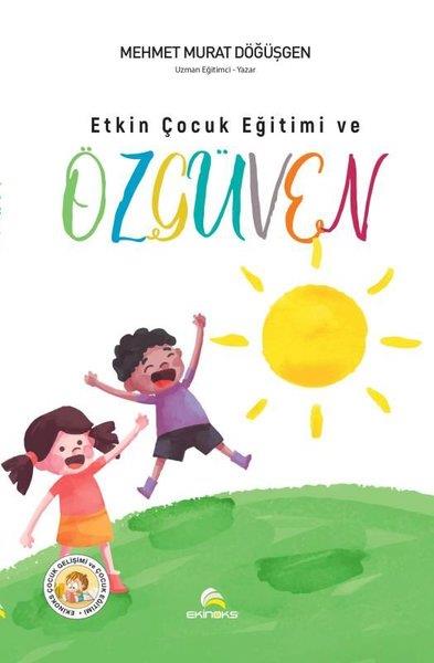 Mehmet Murat DöğüşgenAile - ÇocukEtkin Çocuk Eğitimi ve Özgüven