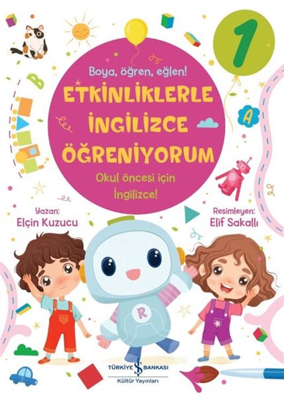 Elçin KuzucuEgitim Etkinlik KitaplariEtkinliklerle İngilizce Öğreniyorum 1- Boya Öğren Eğlen!