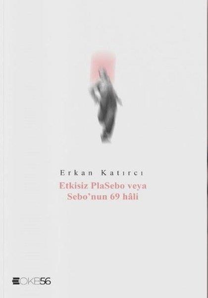 Erkan KatırcıTürk ŞiiriEtkisiz Plasebo veya Sebo'nun 69 Hali