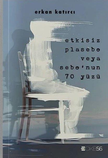Erkan KatırcıTürk ŞiiriEtkisiz Plasebo veya Sebo'nun 70 Yüzü
