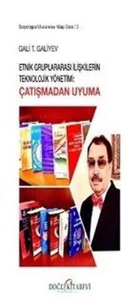 Gali T. GaliyevSosyoloji KitaplarıEtnik Gruplararası İlişkilerin Teknolojik Yönetimi: Çatışmadan Uyuma