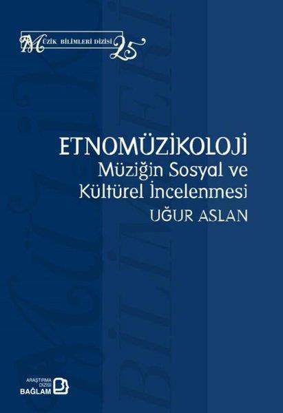 Uğur AslanMüzik KitaplarıEtnomüzikoloji: Müziğin Sosyal ve Kültürel İncelenmesi