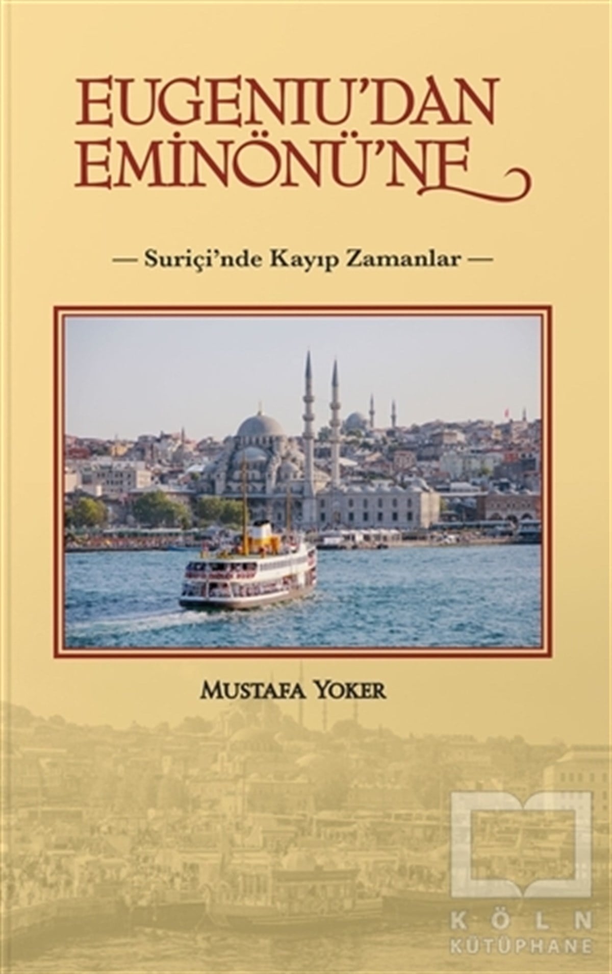 Mustafa Yokerİstanbul Gezi Rehberi KitaplarıEugeniu'dan Eminönü'ne
