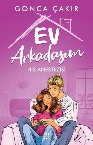 Gonca ÇakırAşk Kitapları & Aşk RomanlarıEv Arkadaşım 2 - His Anestezisi