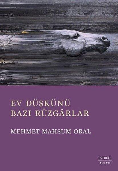 Mehmet Mahsum OralAnlatıEv Düşkünü Bazı Rüzgarlar