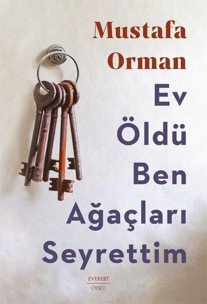 Mustafa OrmanTürkiye RomanEv Öldü Ben Ağaçları Seyrettim