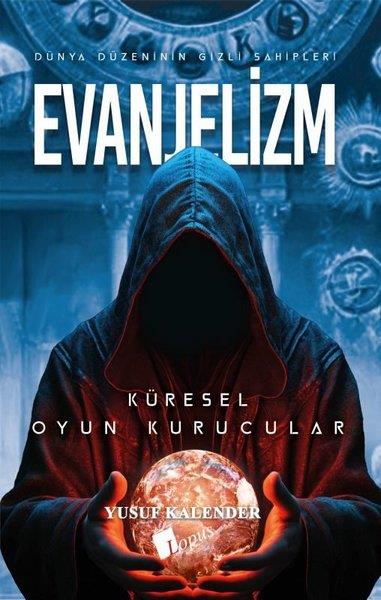 Yusuf KalenderGenel Politika & Siyaset Bilim & Siyaset Tarihi KitaplarıEvanjelizm: Dünya Düzeninin Gizli Sahipleri - Küresel Oyun Kurucular