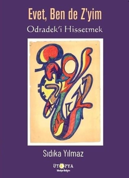 Sıdıka YılmazSosyoloji KitaplarıEvet Ben de Z'yim - Odradek'i Hissetmek