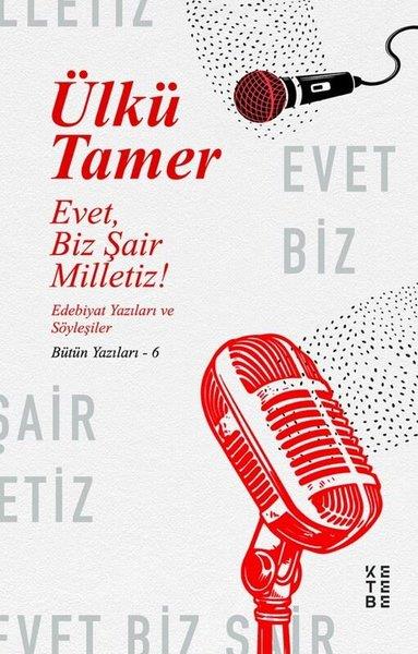 Ülkü TamerDeneme KitaplarıEvet Biz Şair Milletiz! Edebiyat Yazıları ve Söyleşiler-Bütün Yazıları 6